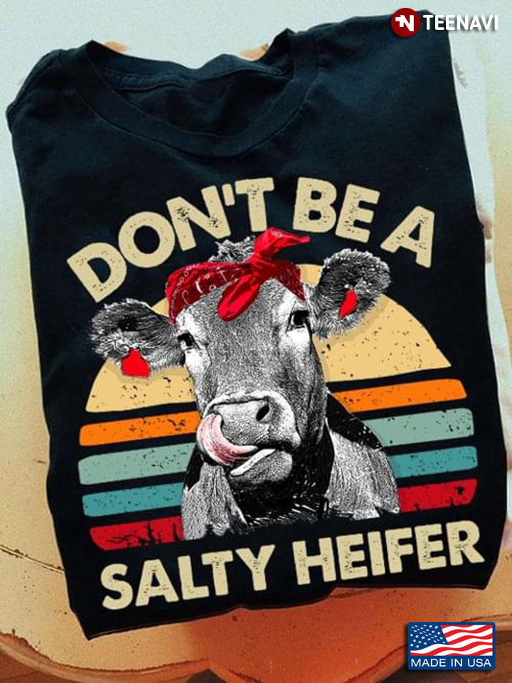 Don't Be A Salty Heifer Vintage for Animal Lover