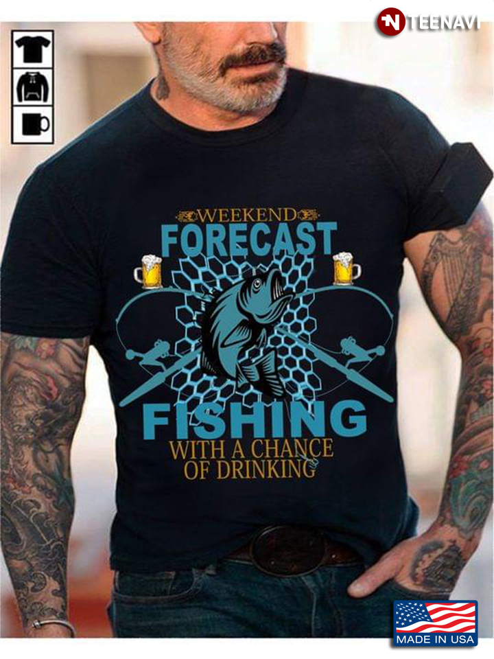 Weekend Forecast Fishing With A Chance of Drinking Funny for Fishing and Drinking Lover