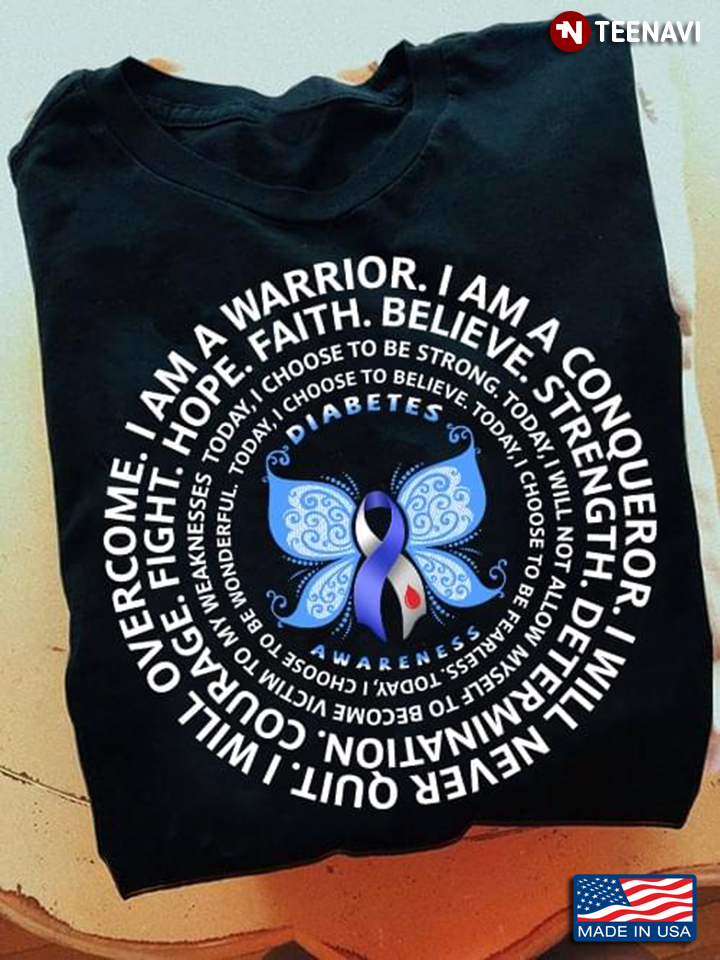 I Am A Warrior I Am A Conqueror I Will Never Quit I Will Overcome Hope Faith Diabetes Awareness