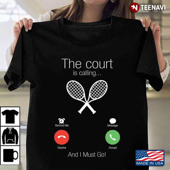 The Court is Calling and I Must Go for Tennis Lover