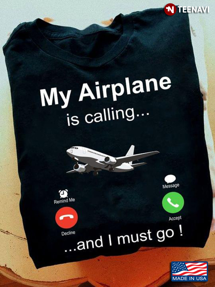 My Airplane is Calling and I Must Go