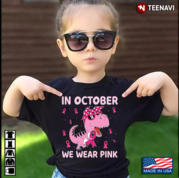 Funny T-Rex In October We Wear Pink Breast Cancer Awareness