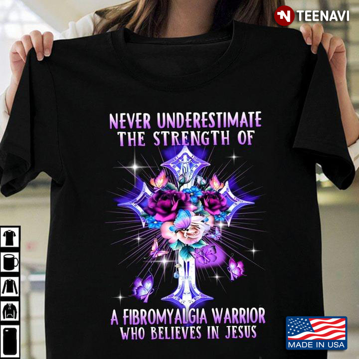 The Cross Flower Never Underestimate The Strength Of A Fibromyalgia Warrior Who Believes In Jesus