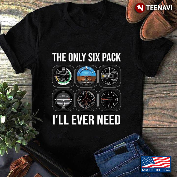 The Only Six Pack I'll Ever Need Funny Pilot