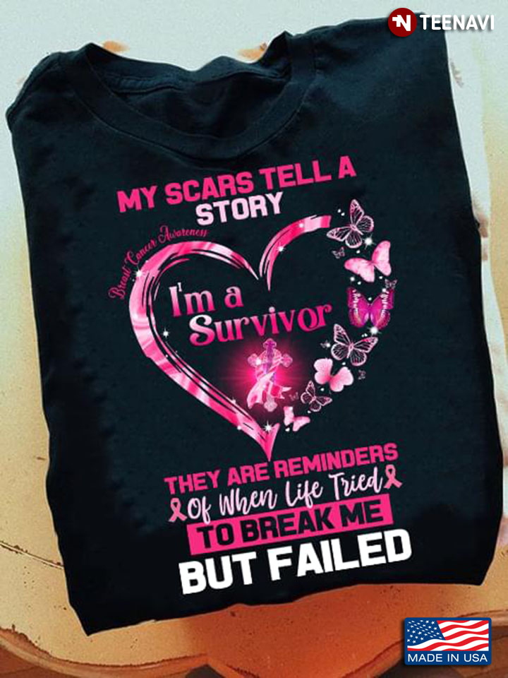I'm A Survivors Breast Cancer Awareness My Scars Tell A Story They Are Reminders