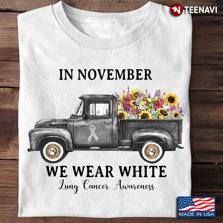Vintage Truck Carrying Flower In November We Wear White Lung Cancer Awareness