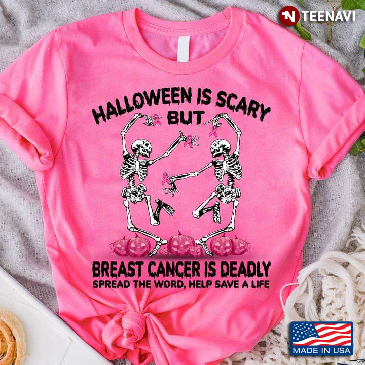 Dancing Skeletons With Ribbon Heart Halloween Is Scary But Breast Cancer Is Deadly Spread The World T-Shirt