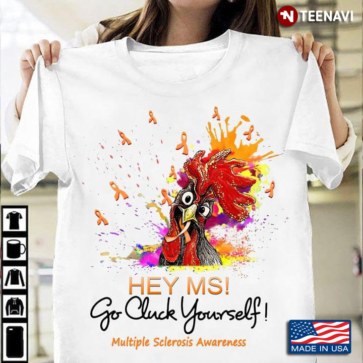 Rooster Hey MS Go Cluck Yourself Multiple Sclerosis Awareness New Version