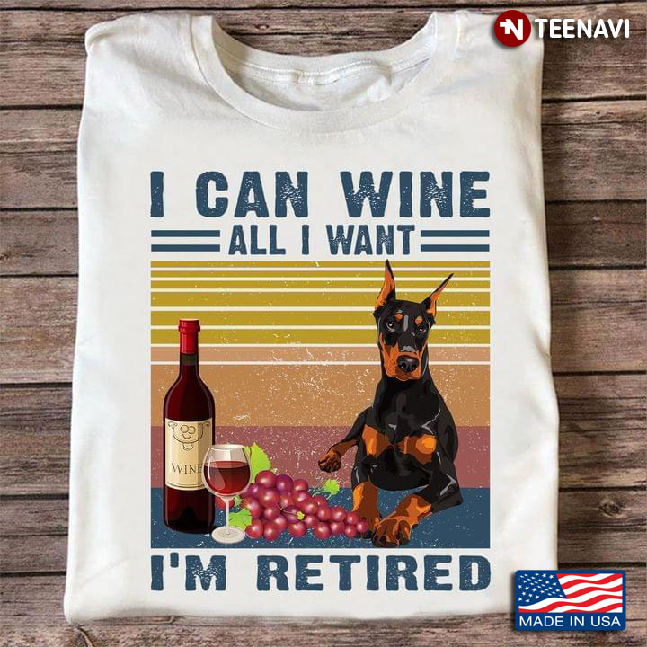 Vintage Rottweiler I Can Wine All I Want I'm Retired for Dog Lovers