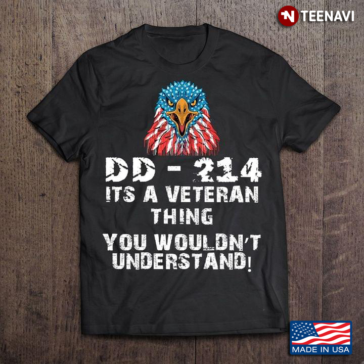 Eagle Flag DD-214 It's A Veteran Thing You Wouldn't Understand Military