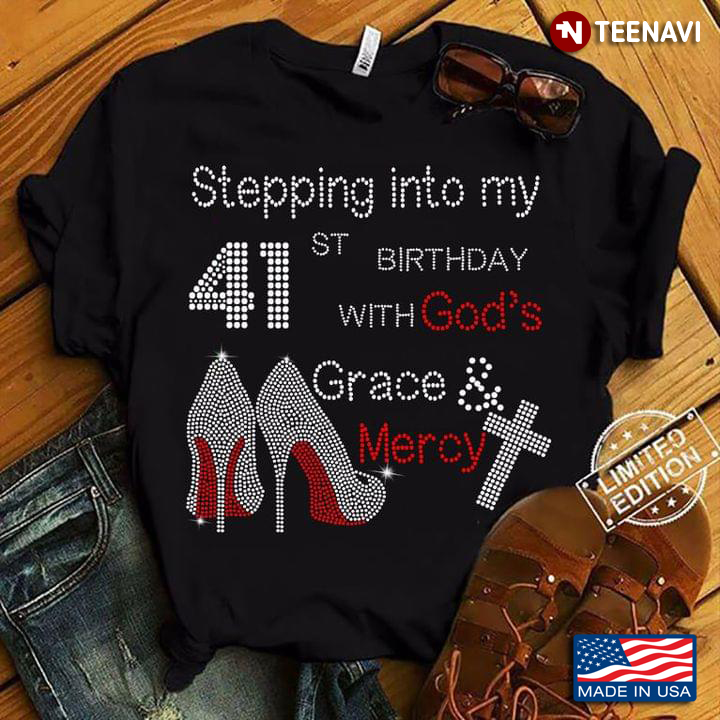 Sparkling High Heels Stepping Into My 41st Birthday With God's Grace Mercy for Birthday