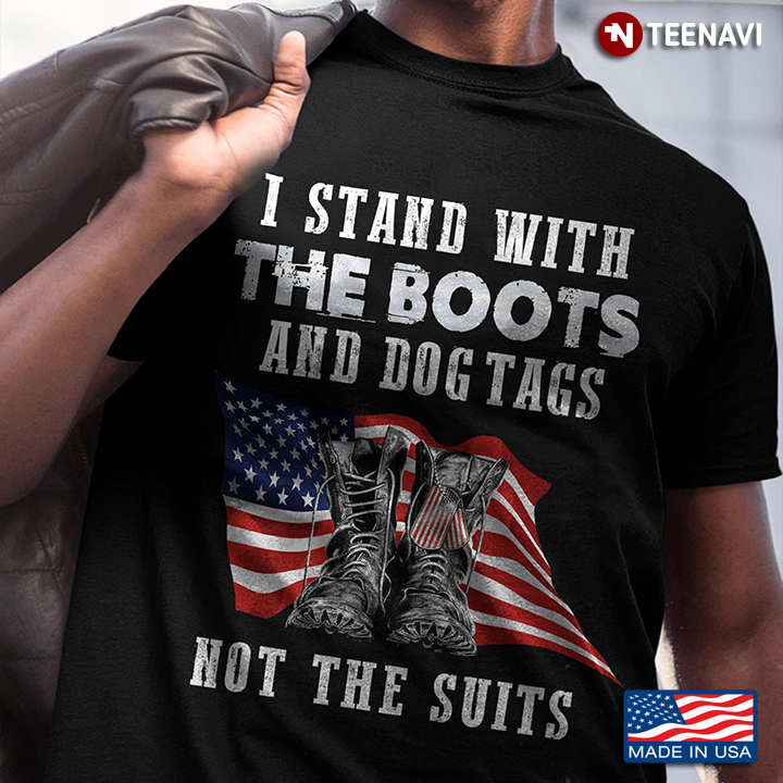 American Flag I Stand With The Boots And Dog Tags Not The Suits for Veteran
