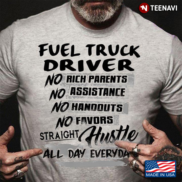 Fuel Truck Driver No Rich Parents No Assistance No Handouts No Favour Straigh Hustle All Day