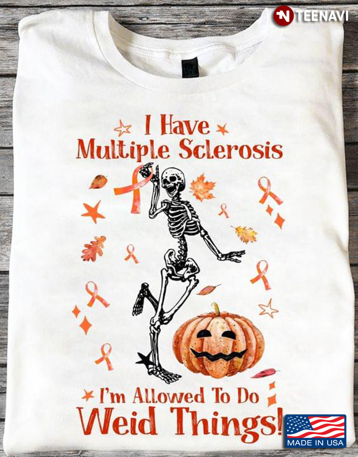 Skeleton I Have Multiple Sclerosis I'm Allowed To Do Weird Things for Halloween T-Shirt