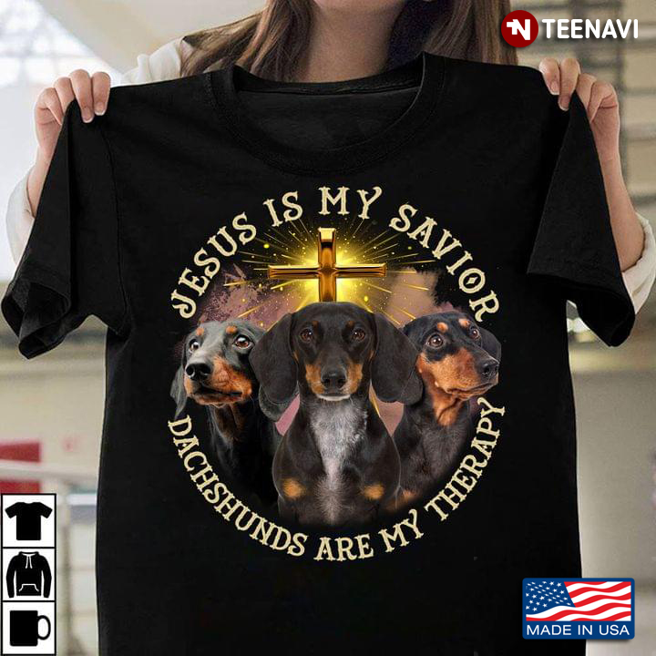 Jesus Is My Savior Dachshunds Are My Therapy for Animal Lovers