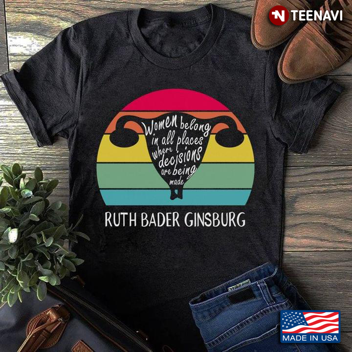 Vintage Uterus Women Belong In All Places Where Decisions Are Being Made Ruth Bader Ginsburg