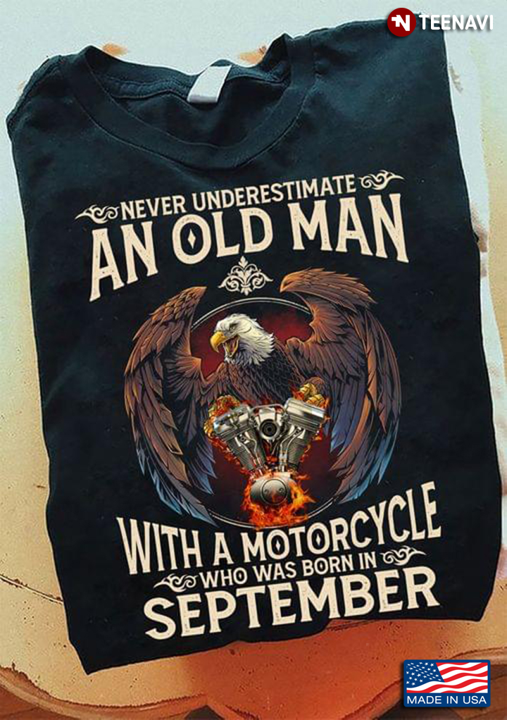 Eagle Never Underestimate An Old Man With A Motorcycle Who Was Born In September