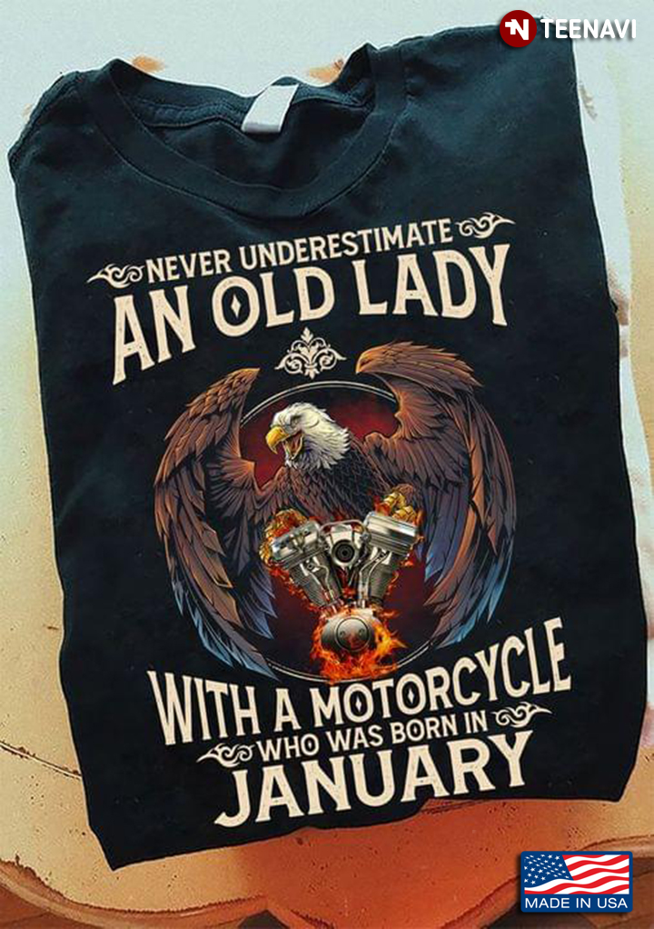 Eagle Never Underestimate An Old Lady With A Motorcycle Who Was Born In January