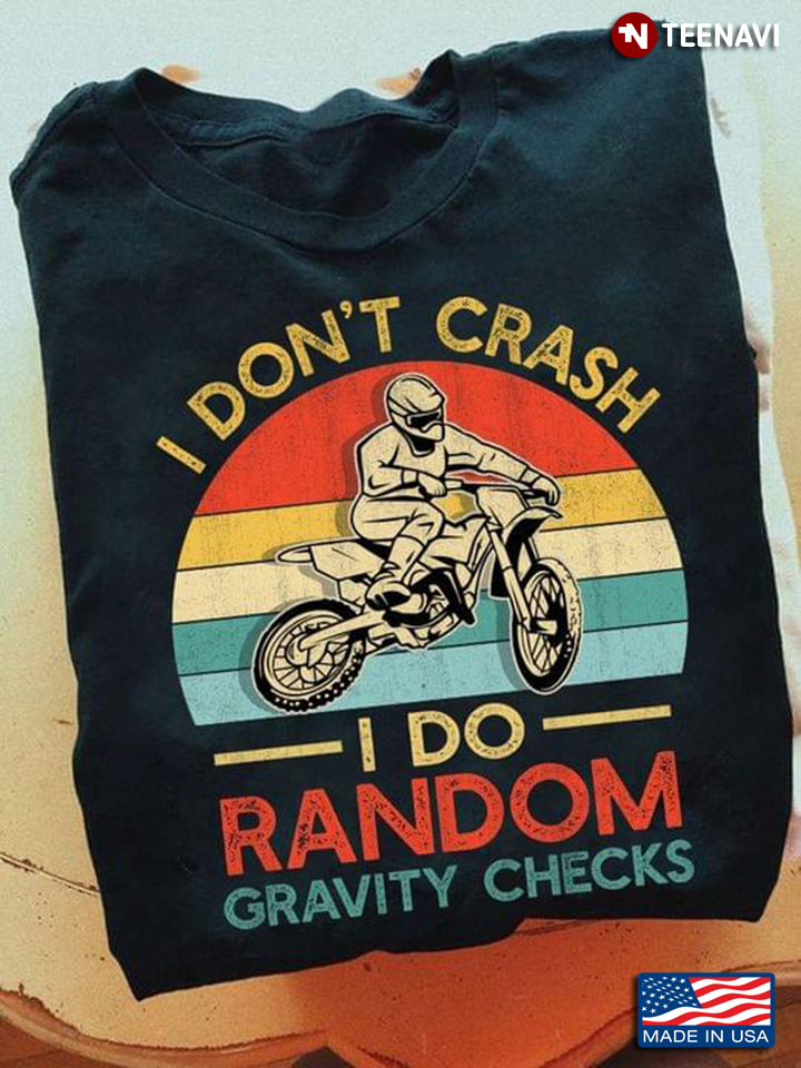 Vintage I Don't Crash I Do Random Gravity Checks Funny Design for Biker