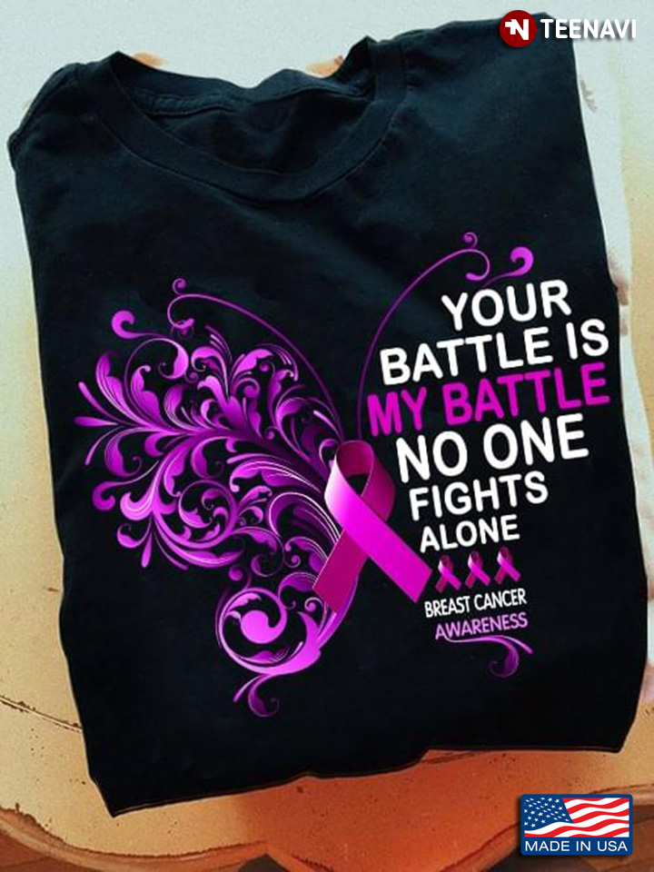 Butrerfly Flower Your Battle Is My Battle No One Fights Alone Breast Cancer Awareness