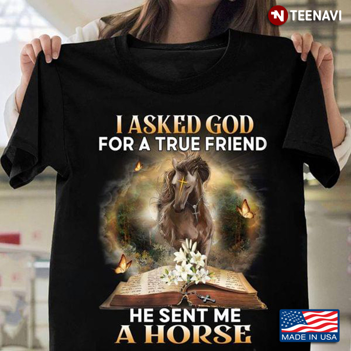 Bible I Asked God For A True Friend He Sent Me A Horse for Animal Lovers