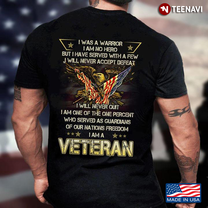 Eagle Veteran Was A Warrior I Am No Hero But I Have Served With A Few I Will Never Accept Defeat