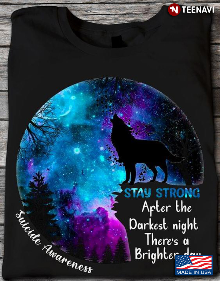 Howling Wolf Suicide Awareness Stay Strong After The Darkest Night There's A Brighter Day