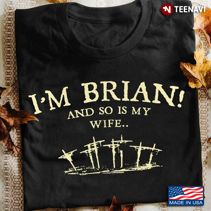 Monty Python's Life of Brian I'm Brian And So Is My Wife for Movie Fan