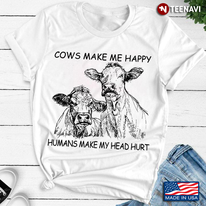Cows Make Me Happy Humans Make My Head Hurt for Animal Lover
