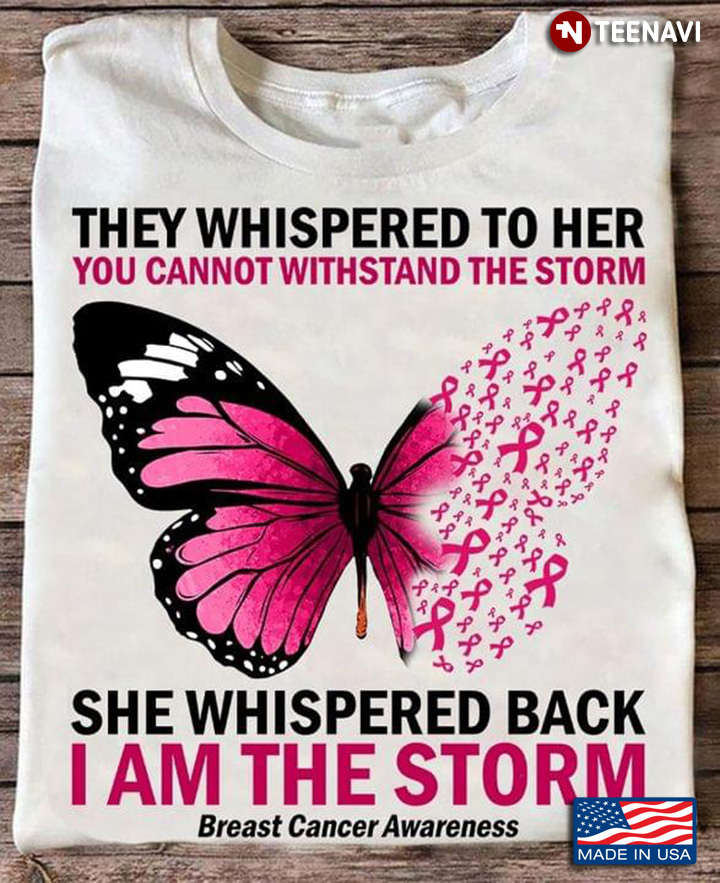 Butterfly Breast Cancer Awareness Breast Cancer Awareness They Whispered To Her You Can’t Withstand
