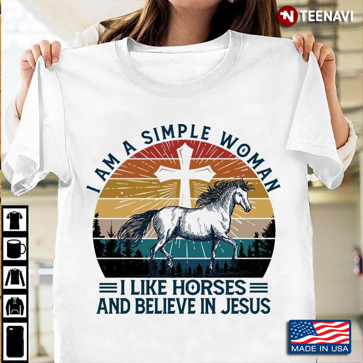 Vintage I Am A Simple Woman I Like Horses And Believe In Jesus