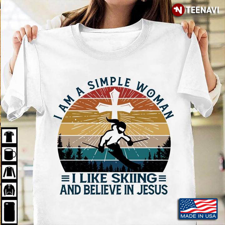 Vintage I Am A Simple Woman I Like Skiing And Believe In Jesus
