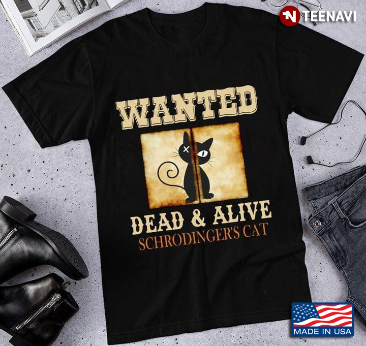 Wanted Dead & Alive Schrodinger's Cat for Cat Lovers