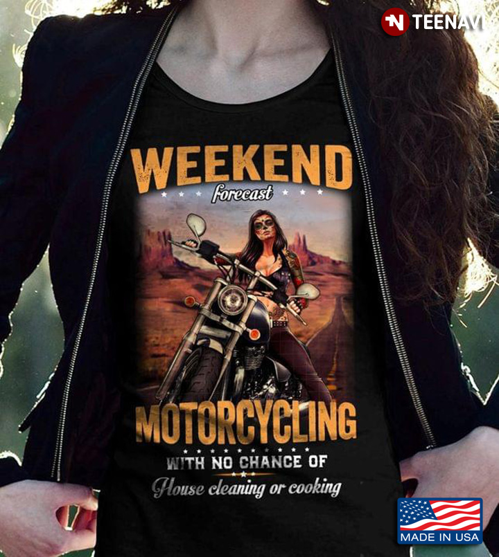 Weekend Forecast Motorcycling With No Chance Of House Cleaning Or Cooking