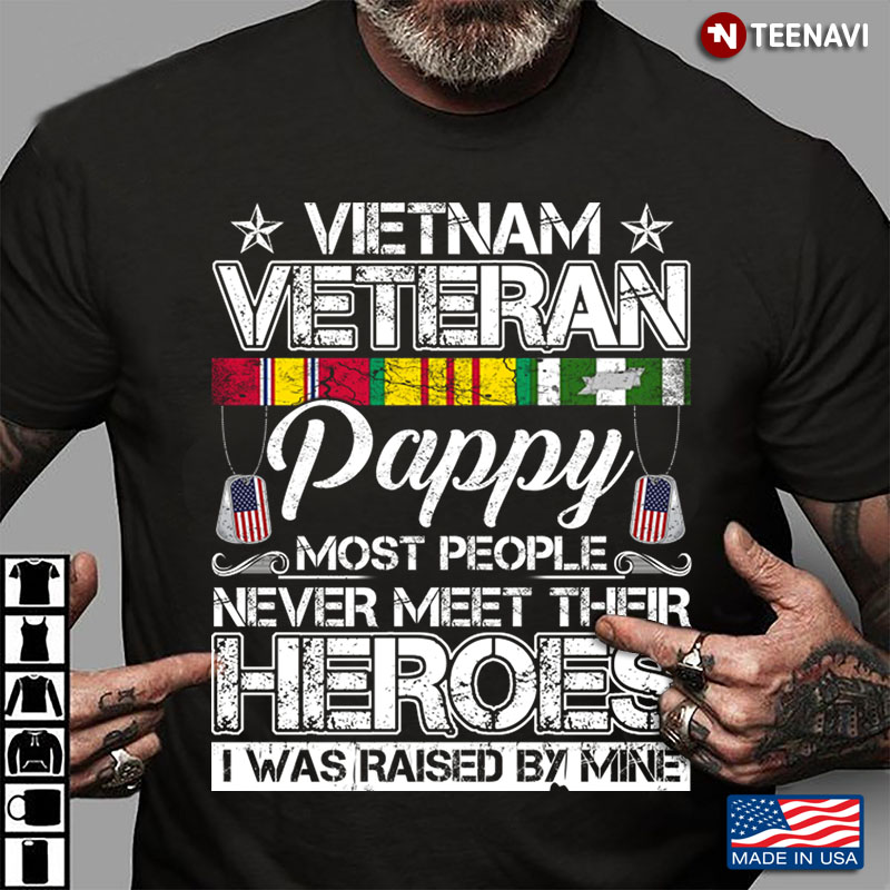 Vietnam Veteran Pappy Most People Never Meet Their Heroes I Was Raised By Mine
