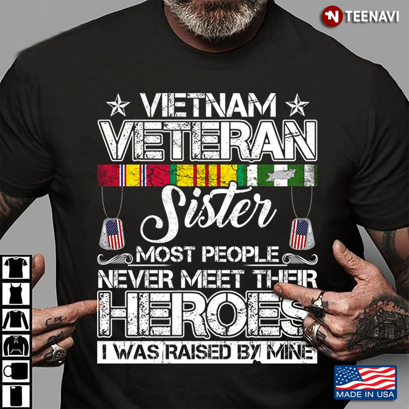 Vietnam Veteran Sister Most People Never Meet Their Heroes I Was Raised By Mine