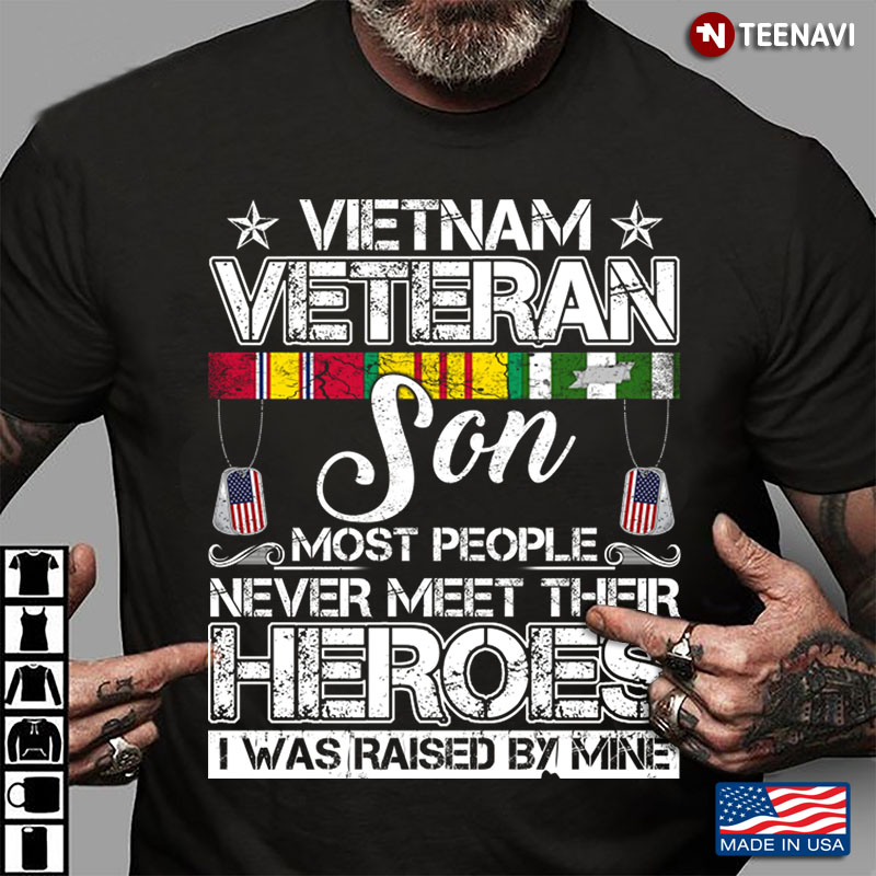 Vintage Flag Vietnam Veteran Son Most People Never Meet Their Heroes I Was Raised By Mine
