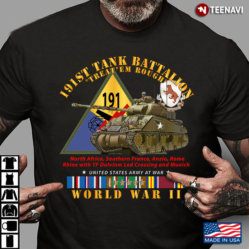 191st Tank Battalion Treat 'Em Rough World War II United States Army At War