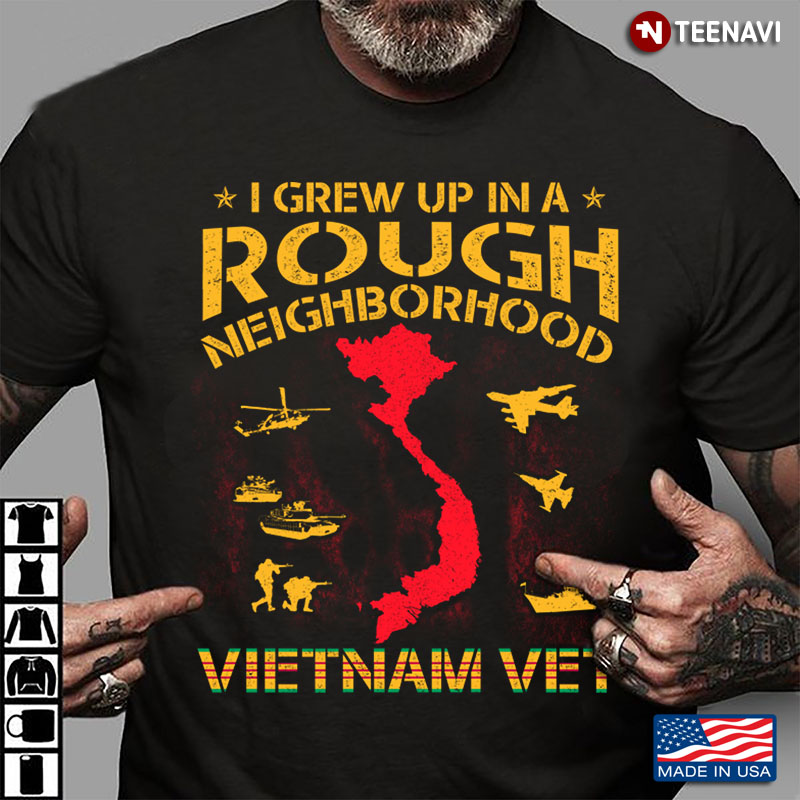 I Grew Up In A Rough Neighborhood Vietnam Vet