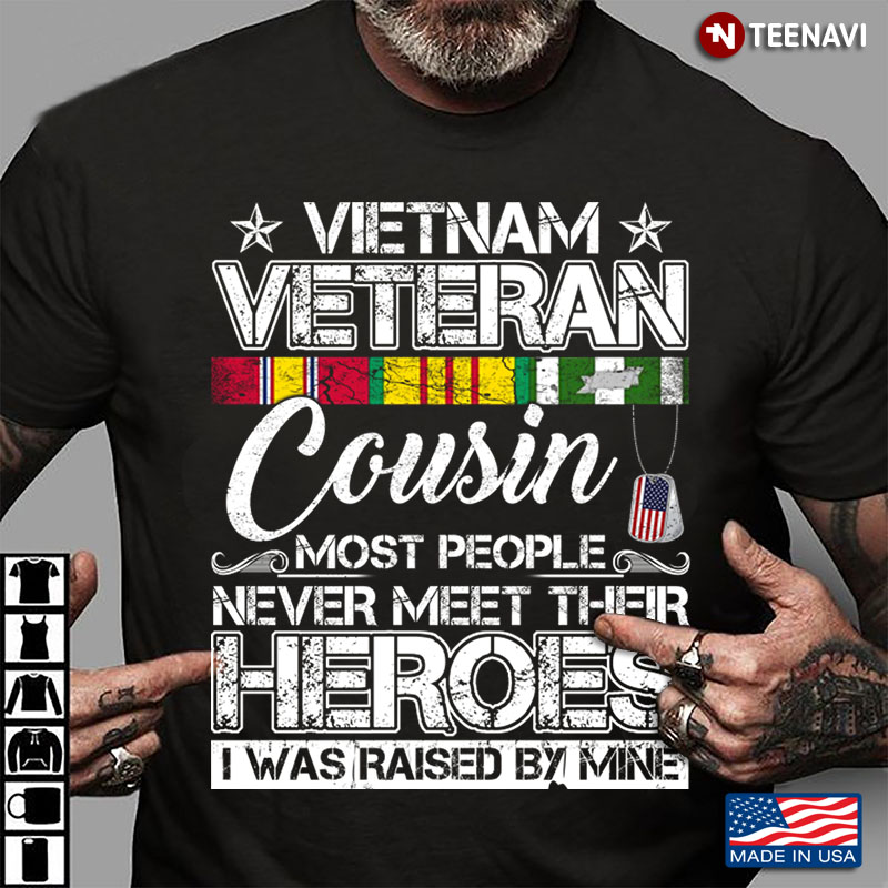 Vietnam Veteran Cousin Most People Never Meet Their Heroes I Was Raised By Mine