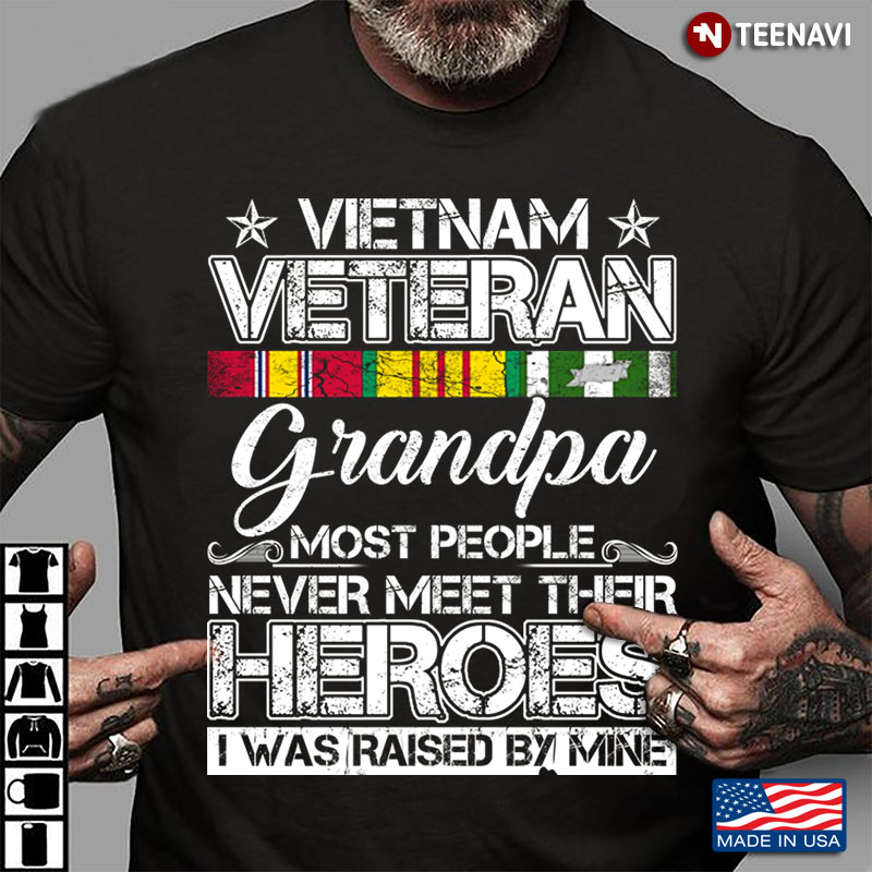 Vietnam Veteran Grandpa Most People Never Meet Their Heroes I Was Raised By Mine