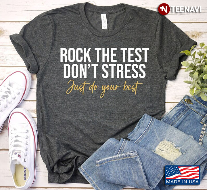 Rock The Test Don't Stress Just Do Your Best