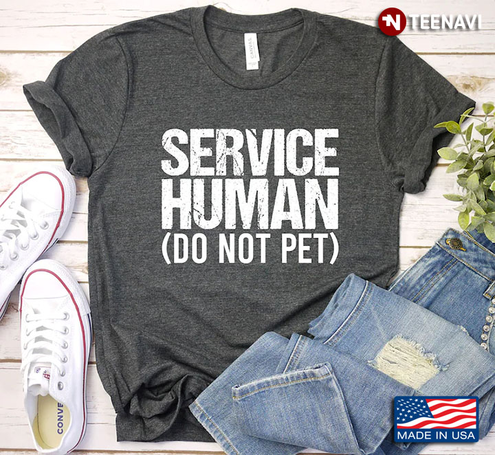 Service Human Do Not Pet For Animal Lover
