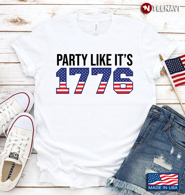 Party Like It's 1776 American Flag Happy Independence Day for 4th of Juy