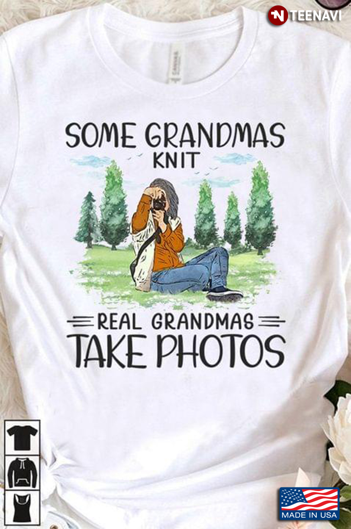 Some Grandmas Knit Real Grandmas Take A Photo