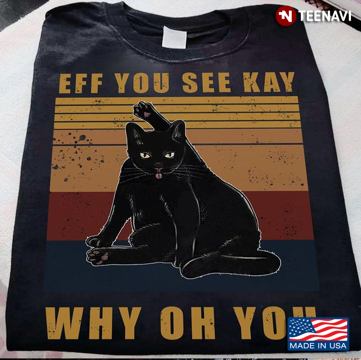 Vintage Black Cat Eff You See Kay Why Oh You