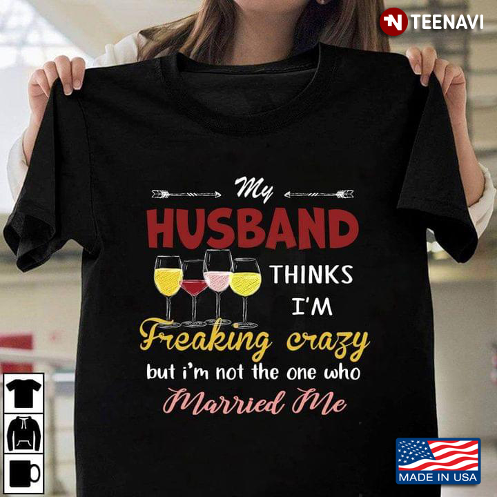 My Husband Thinks I'm Freaking Crazy But I'm Not The One Who Married Me