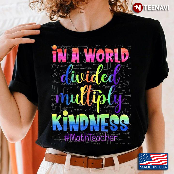 In A World Devided Multiply Kindness Math Teacher