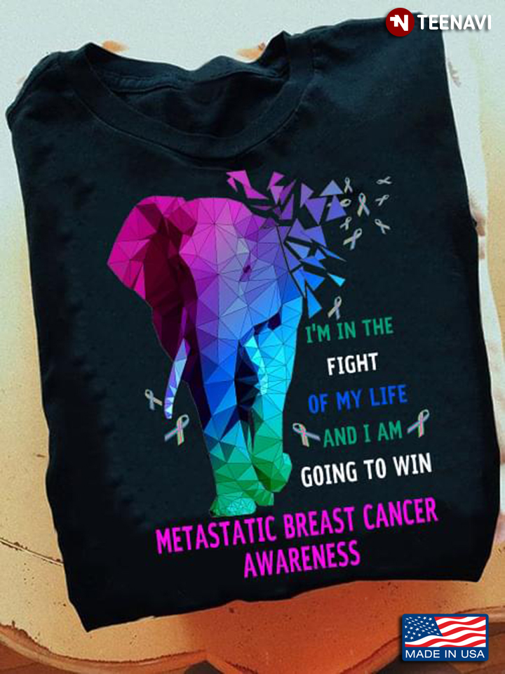 I’m In The Fight Of My Life And I Am Going To Win Metastatic Breast Cancer Awareness