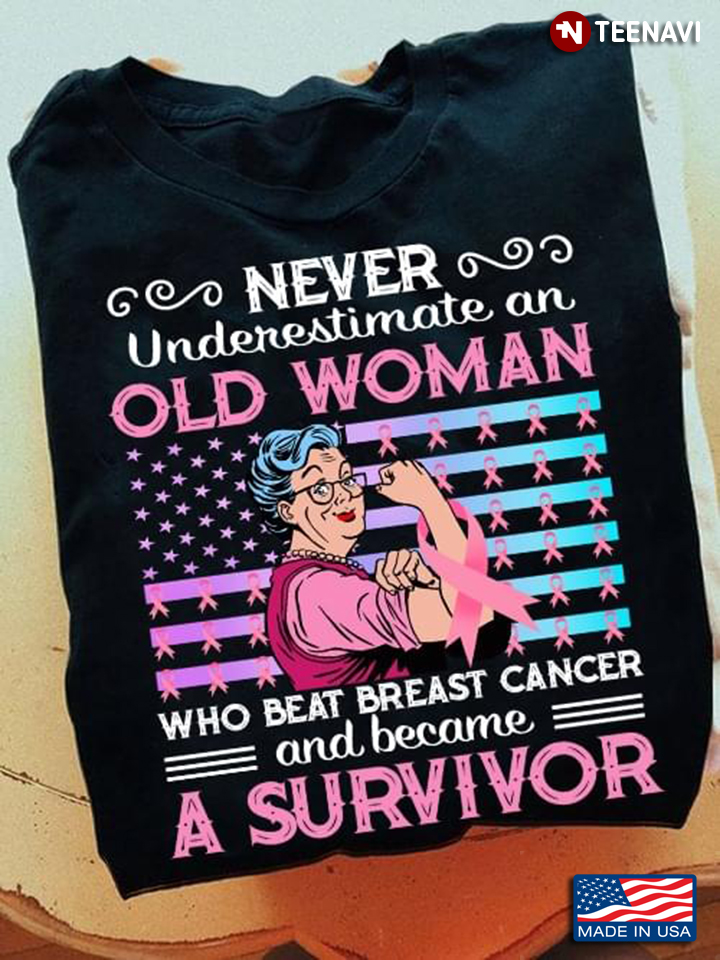 Never Underestimate An Old Woman Who Beat Breast Cancer And Became A Survivor